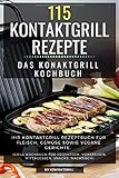 115 Kontaktgrill Rezepte - Das Konaktgrill Kochbuch: Ihr Kontaktgrill Rezeptbuch für Fleisch, Gemü livre