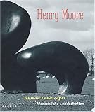 Henry Moore: Menschliche Landschaften livre
