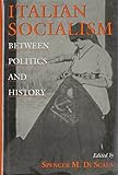 Italian Socialism: Between Politics and History livre
