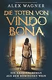 Die Toten von Vindobona: Ein Kriminalroman aus dem römischen Wien livre