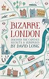 Bizarre London: Discover the Capital's Secrets & Surprises livre