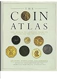 The Coin Atlas: The World of Coinage from Its Origins to the Present Day livre