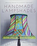 Handmade Lampshades: Beautiful Designs to Illuminate Your Home livre