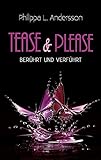 Tease & Please - berührt und verführt (Tease & Please-Reihe - Band 1) livre