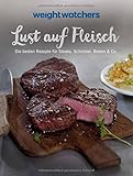 Weight Watchers - Lust auf Fleisch: Die besten Rezepte für Steaks, Schnitzel, Braten & Co. livre