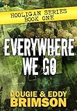 Everywhere We Go: Hooligan Series - Book One (English Edition) livre