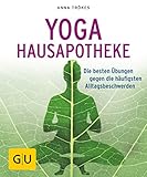 Yoga Hausapotheke: Die besten Übungen gegen die häufigsten Alltagsbeschwerden (GU Ratgeber Gesundh livre