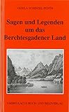 Sagen und Legenden um das Berchtesgadener Land livre