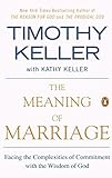 The Meaning of Marriage: Facing the Complexities of Commitment with the Wisdom of God livre