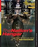 The Nation's Hangar: Aircraft Treasures of the Smithsonian livre