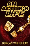 An Actor's Life: A Dark Comedy (English Edition) livre
