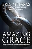 Amazing Grace: William Wilberforce and the Heroic Campaign livre