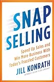 SNAP Selling: Speed Up Sales and Win More Business with Today's Frazzled Customers (English Edition) livre