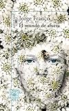 El mundo de afuera (Premio Alfaguara de Novela 2014) (Spanish Edition) livre