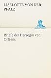 Briefe der Herzogin von Orléans (TREDITION CLASSICS) livre