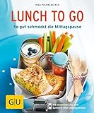 Lunch to go: So gut schmeckt die Mittagspause (GU KüchenRatgeber) livre