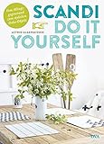 Scandi Do it yourself: Vom Alltagsgegenstand zum stylishen Deko-Objekt livre