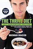 The Thrive Diet, 10th Anniversary Edition: The Plant-Based Whole Foods Way to Staying Healthy for Li livre