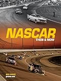 NASCAR Then and Now (English Edition) livre