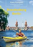 Kanu Kompass Brandenburg, Berlin: Das Reisehandbuch zum Kanuwandern livre