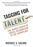 Tagging for Talent: The Hidden Power of Social Recognition in the Workplace livre