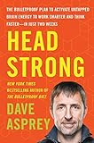 Head Strong: The Bulletproof Plan to Activate Untapped Brain Energy to Work Smarter and Think Faster livre