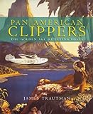 Pan American Clippers: The Golden Age of Flying Boats livre