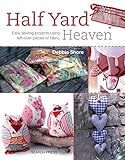 Half Yard# Heaven: Easy sewing projects using leftover pieces of fabric livre