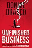 Donnie Brasco: Unfinished Business: Shocking Declassified Details from the FBI's Greatest Undercover livre