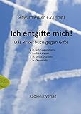 Ich entgifte mich!: Das Praxisbuch gegen Gifte livre