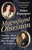 Magnificent Obsession: Victoria, Albert and the Death That Changed the Monarchy (English Edition) livre