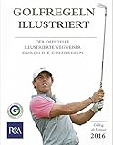 Golfregeln illustriert 2016: Der offizielle illustrierte Wegweiser durch die Golfregeln livre