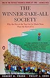 The Winner-Take-All Society: Why the Few at the Top Get So Much More Than the Rest of Us livre