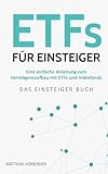 ETFs für Einsteiger: Eine einfache Anleitung zum Vermögensaufbau mit ETFs und Indexfonds - Das Ein livre