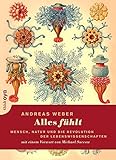 Alles fühlt: Mensch, Natur und die Revolution der Lebenswissenschaften livre