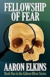 Fellowship of Fear (Book One of the Gideon Oliver Series) livre