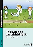 77 Sportspiele zur Leichtathletik: Laufen - Springen - Werfen (1. bis 4. Klasse) livre