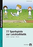 77 Sportspiele zur Leichtathletik: Laufen - Springen - Werfen (1. bis 4. Klasse) livre