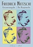 Friedrich Nietzsche | Die Hauptwerke (Menschliches, Allzumenschliches; Also sprach Zarathustra; Die livre