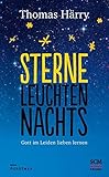 Sterne leuchten nachts: Gott im Leiden lieben lernen (Edition Aufatmen) livre