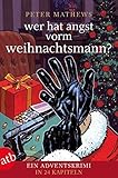 Wer hat Angst vorm Weihnachtsmann: Der illustrierte Adventskalender mit versteckten Geschichten livre