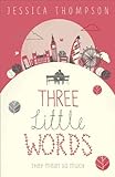 Three Little Words: They mean so much (English Edition) livre