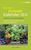 Gartenliebe - Der kleine Aussaatkalender 2012: Gärtnern mit dem Mond - Die besten Tipps für Aussaa livre