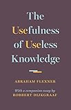 The Usefulness of Useless Knowledge (English Edition) livre
