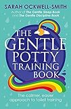 The Gentle Potty Training Book: The calmer, easier approach to toilet training livre