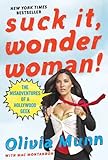 Suck It, Wonder Woman!: The Misadventures of a Hollywood Geek (English Edition) livre
