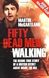 Fifty Dead Men Walking: The Heroic True Story of a British Secret Agent Inside the IRA livre
