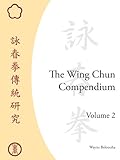 The Wing Chun Compendium, Volume Two (English Edition) livre