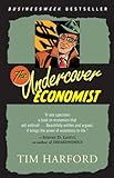 The Undercover Economist: Exposing Why the Rich are Rich, the Poor are Poor--and Why You Can Never B livre