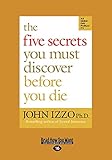 The Five Secrets You Must Discover Before You Die livre